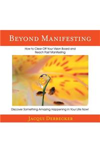 Beyond Manifesting