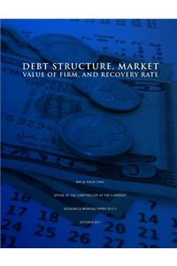 Debt Structure, Market Value of Firm, and Recovery Rate