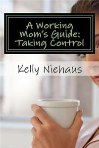 A Working Mom's Guide