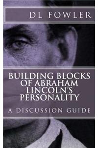 Building Blocks of Abraham Lincoln's Personality