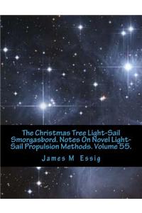 The Christmas Tree Light-Sail Smorgasbord. Notes on Novel Light-Sail Propulsion Methods. Volume 55.
