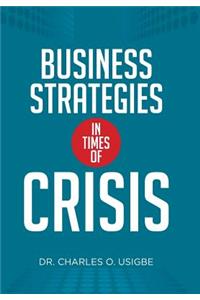 Business Strategies in Times of Crisis