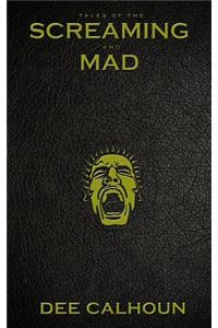 Tales of the Screaming and Mad