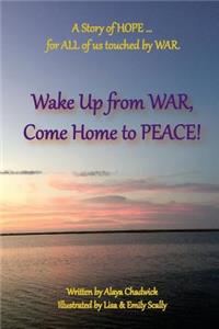 Wake up from War, Come Home to Peace