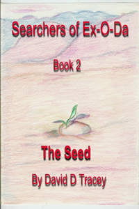 Searcher of Ex-O-Da, Book 2, The Seed