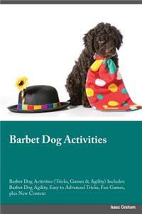 Barbet Dog Activities Barbet Dog Activities (Tricks, Games & Agility) Includes: Barbet Dog Agility, Easy to Advanced Tricks, Fun Games, Plus New Content