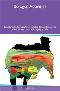 Bologco Activities Bologco Tricks, Games & Agility Includes: Bologco Beginner to Advanced Tricks, Fun Games, Agility & More