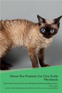 Devon Rex Presents: Cat Care Guide Workbook Devon Rex Presents Cat Care Workbook with Journalling, Notes, to Do List. Includes: Skin, Shedding, Ear, Paw, Nail, Dental, Eye, Care, Grooming & More