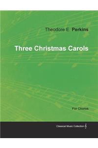 Three Christmas Carols for Chorus