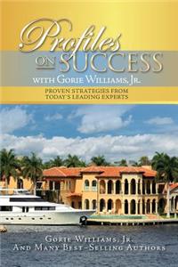 Profiles on Success with Gorie Williams, Jr.