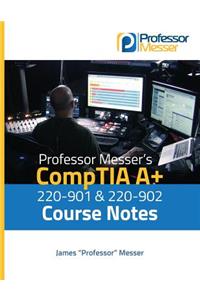 Professor Messer's Comptia A+ 220-901 and 220-902 Course Notes