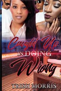 Caught Up in Doing Wrong