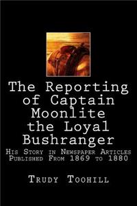 Reporting of Captain Moonlite the Loyal Bushranger