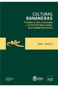 Culturas bananeras: Producción, consumo y transformaciones socioambientales