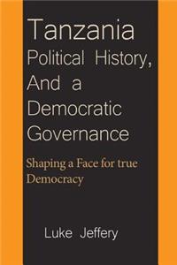 Tanzania Political History, And a Democratic Governance