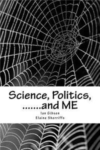 Science, Politics, .......and ME