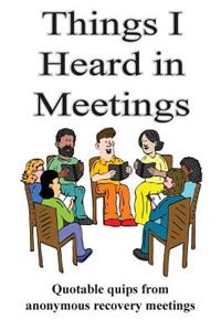 Things I Heard In Meetings