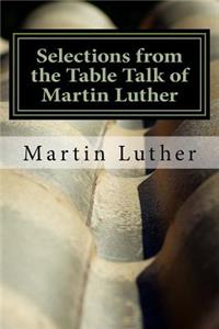 Selections from the Table Talk of Martin Luther