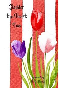 Gladden the Heart Too