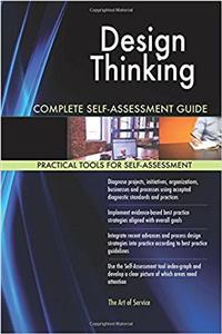 Design Thinking Complete Self-assessment Guide