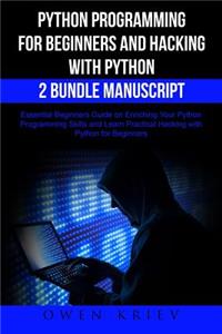 Python Programming for Beginners and Hacking with Python 2 Bundle Manuscript