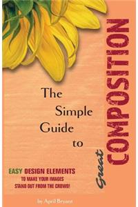 The Simple Guide to Great Composition