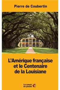 L'Amérique française et le Centenaire de la Louisiane