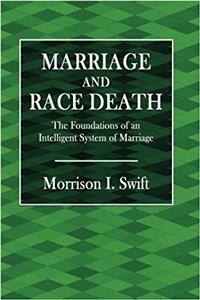 Marriage and Race Death: The Foundation of an Intelligent System of Marriage