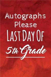 Autographs Please, Last Day Of 5th Grade: Lined Autograph book, Diary, Notebook for Men & Women