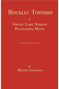 Hinckley Township; Or Grand Lake Stream Plantation [Maine]