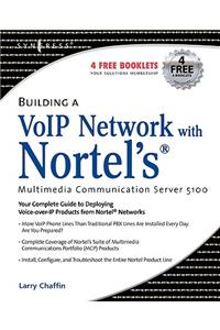 Building a VoIP Network with Nortel's Multimedia Communication Server 5100