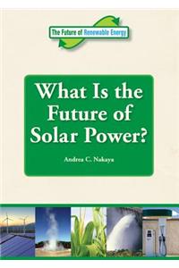 What Is the Future of Solar Power?