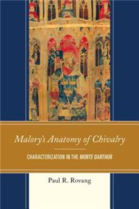 Malory's Anatomy of Chivalry: Characterization in the Morte Darthur