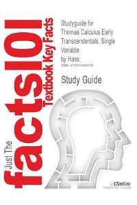 Studyguide for Thomas Calculus Early Transcendentals, Single Variable by Hass;, ISBN 9780321628831