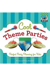 Cool Theme Parties: Perfect Party Planning for Kids