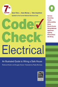Code Check Electrical: An Illustrated Guide to Wiring a Safe House