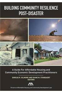 Building Community Resilience Post-Disaster: A Guide for Affordable Housing and Community Economic Development Practitioners