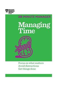 Managing Time (HBR 20-Minute Manager Series)