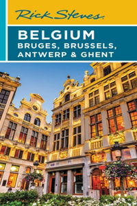 Rick Steves Belgium: Bruges, Brussels, Antwerp & Ghent (Fourth Edition)