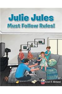 Julie Jules Must Follow Rules!