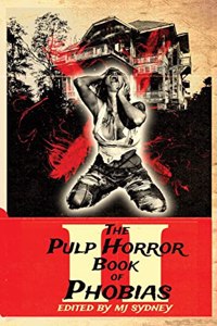 Pulp Horror Book of Phobias, Vol II