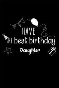 Have the best birthday Daughter Journal Gift