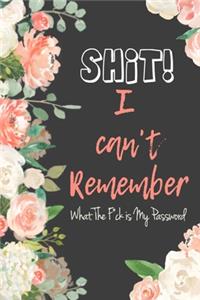 Shit I Can't Remember What The F*ck is my password