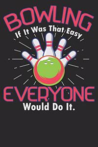 Bowling If It Was That Easy Everyone Would Do It
