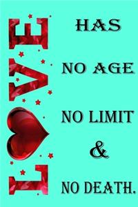 Love has no age no limit and no death