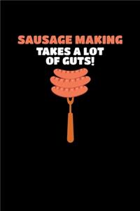 Sausage Making Takes a lot of Guts!