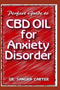 Perfect Guide to CBD Oil for Anxiety Disorders