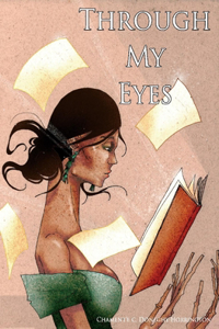 Through My Eyes: A Book Written in Poetry Volume 1
