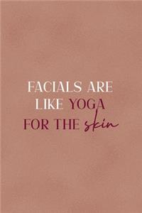 Facials Are Like Yoga For The Skin