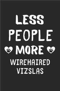 Less People More Wirehaired Vizslas